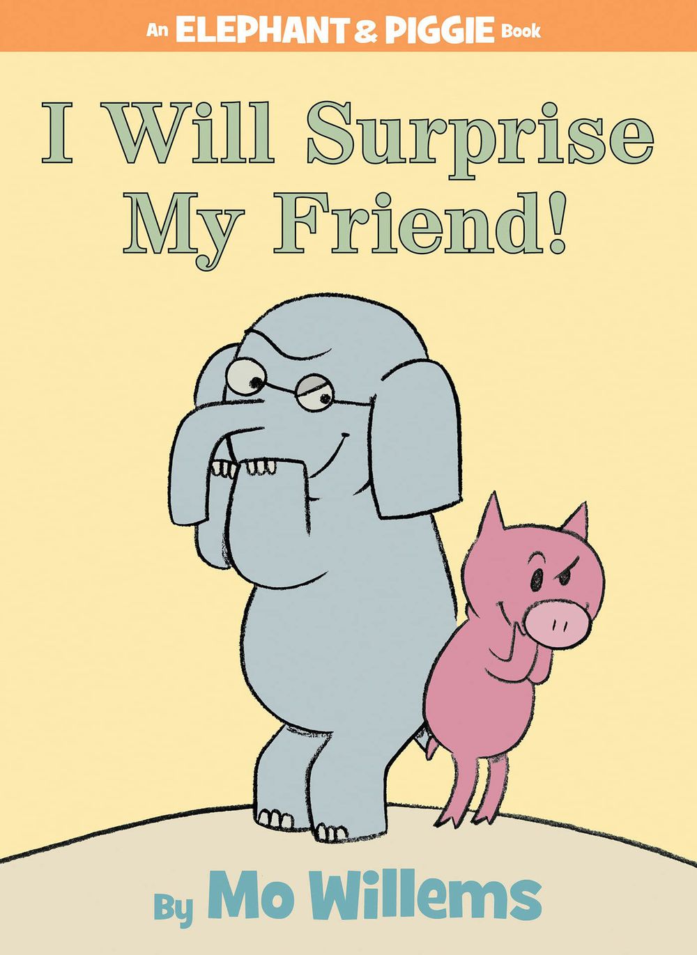 An Elephant & Piggie Book: I Will Surprise My Friend!