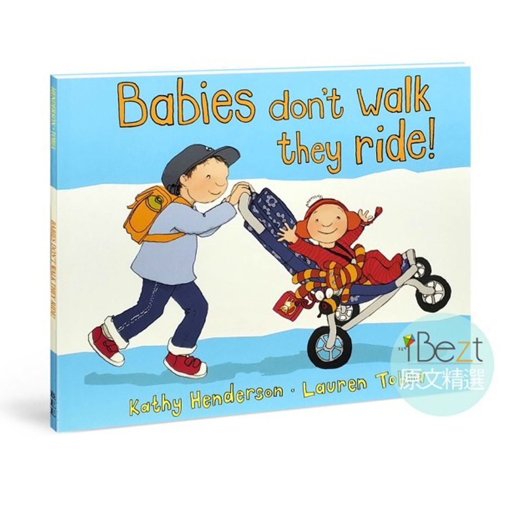 Babies Do not Walk They Ride