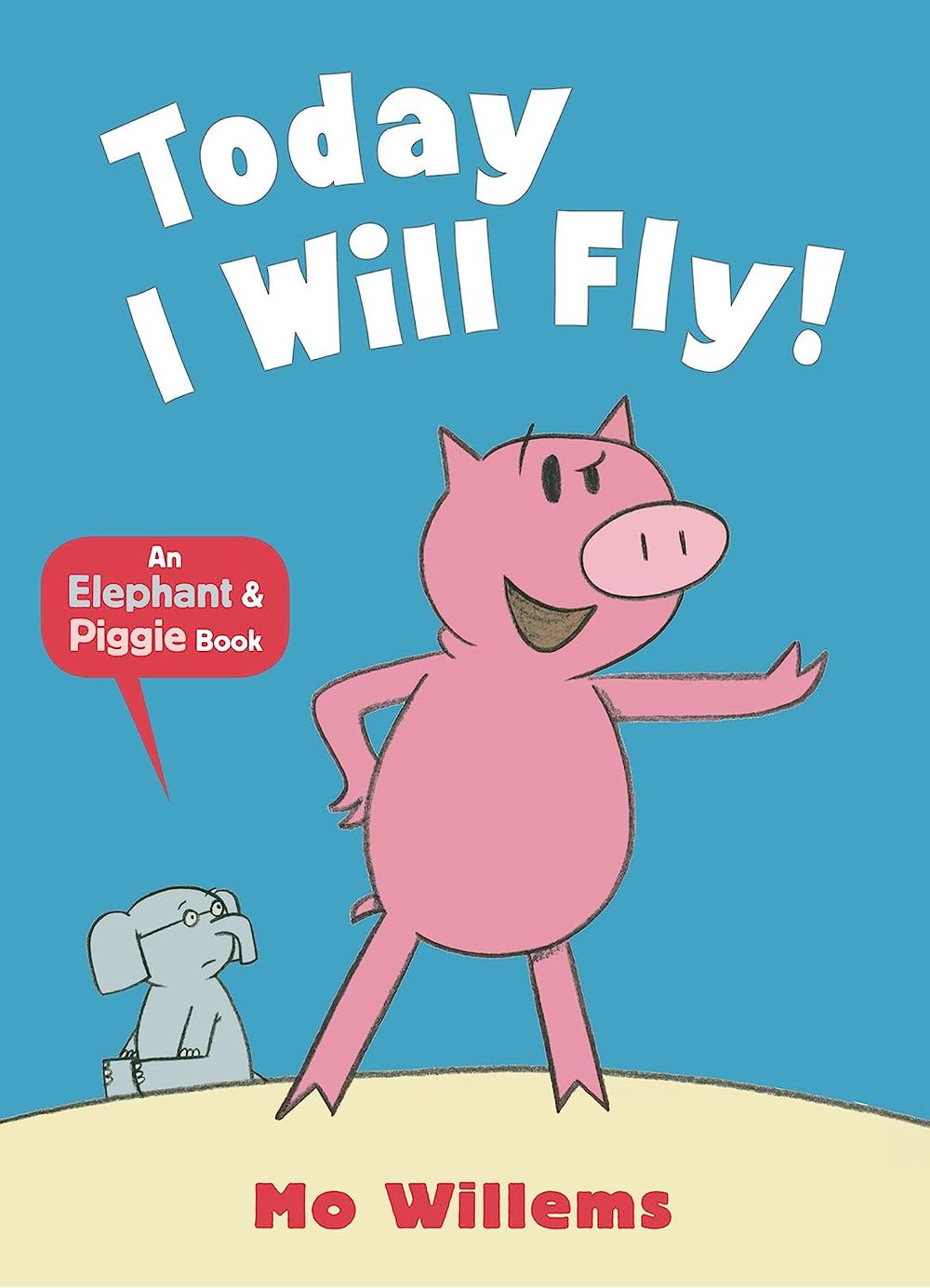 An Elephant & Piggie Book: Today I Will Fly!