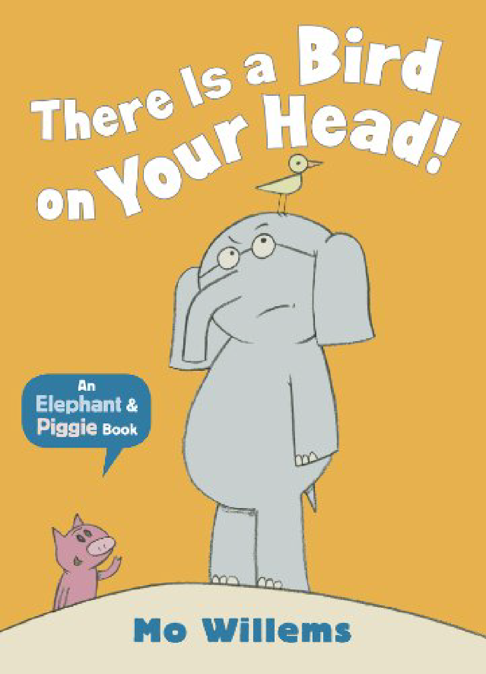 An Elephant & Piggie Book: There is a Bird on Your Head