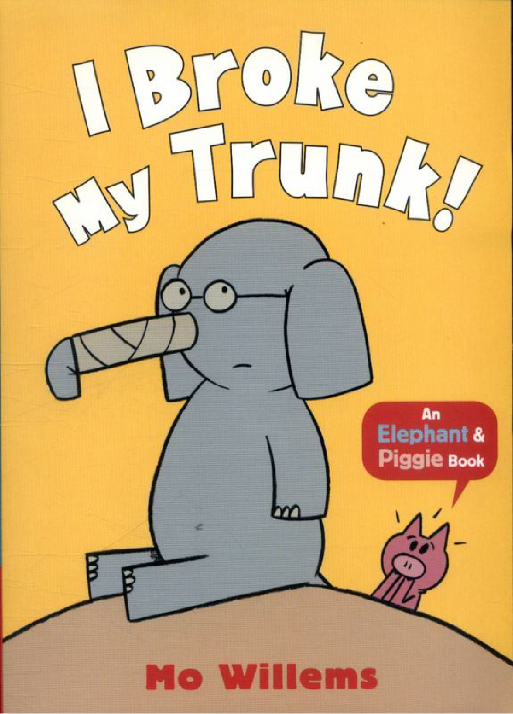 An Elephant and Piggie Book: I Broke My Trunk