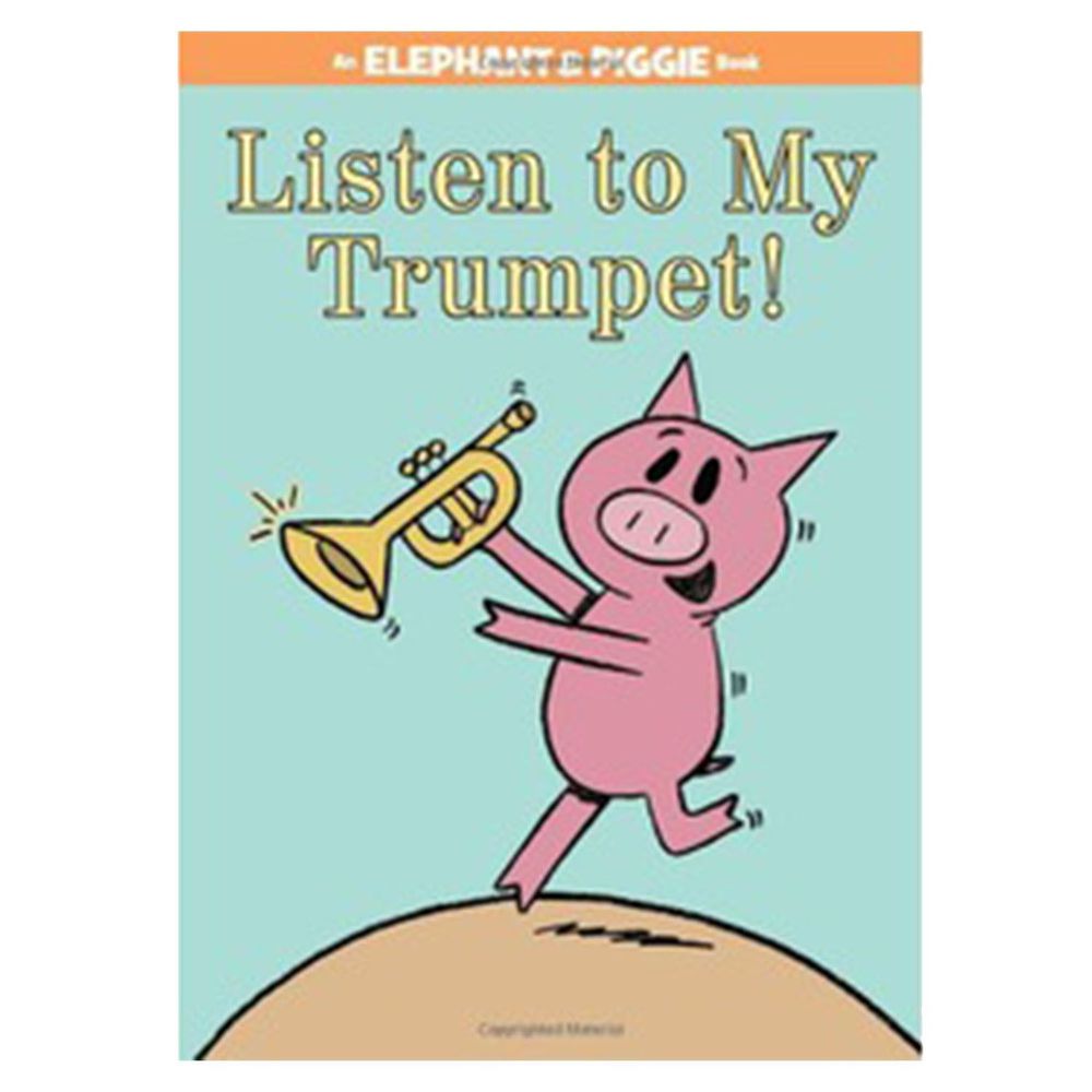 Listen to My Trumpet! (An Elephant and Piggie Book) 聽我吹喇叭！